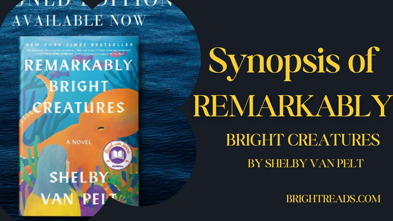 Synopsis of Remarkably Bright Creatures By Shelby Van Pelt